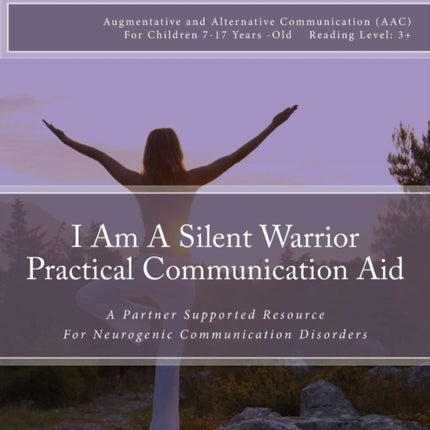 I Am A Silent Warrior Practical Communication Aid: A Partner Supported Resource for Neurogenic Communication Disorders