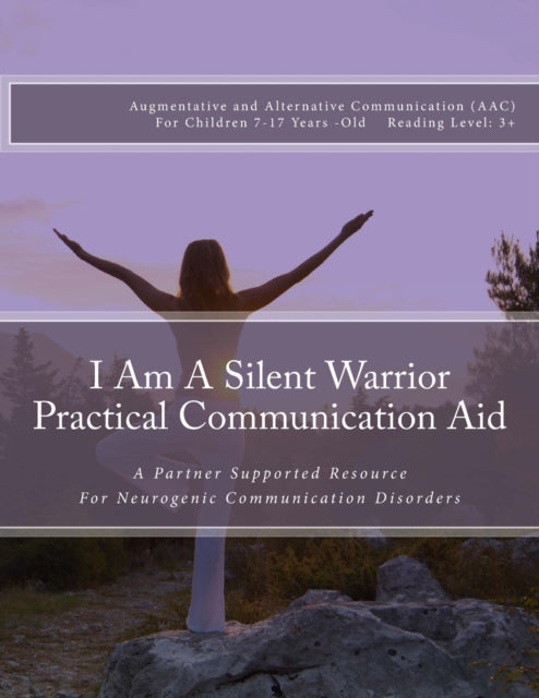 I Am A Silent Warrior Practical Communication Aid: A Partner Supported Resource for Neurogenic Communication Disorders