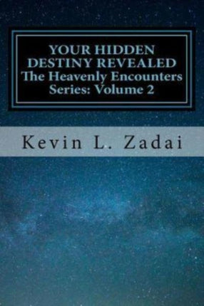 Your Hidden Destiny Revealed: Encountering God's Hidden Strategy for Your Life