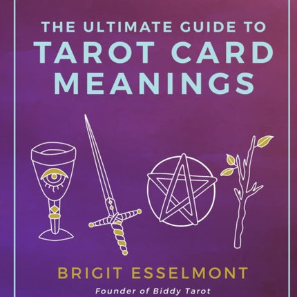 The Ultimate Guide to Tarot Card Meanings