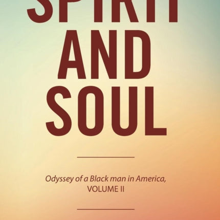 Spirit and Soul: Odyssey of a Black Man in