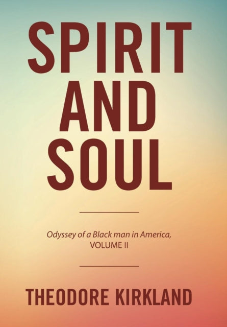 Spirit and Soul: Odyssey of a Black Man in