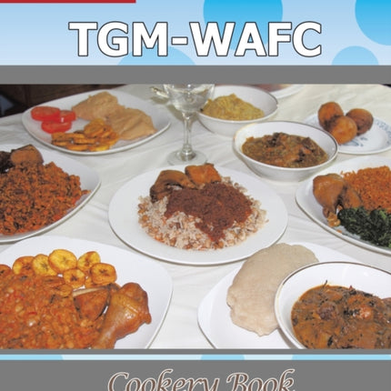 TGM-WAFC Cookery Book: African Cuisine