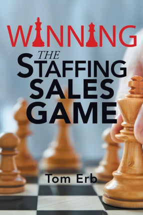 Winning the Staffing Sales Game: The Definitive