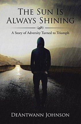 The Sun Is Always Shining: A Story of Adversity