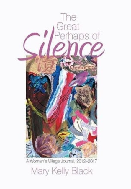 The Great Perhaps of Silence: A Woman'S Village