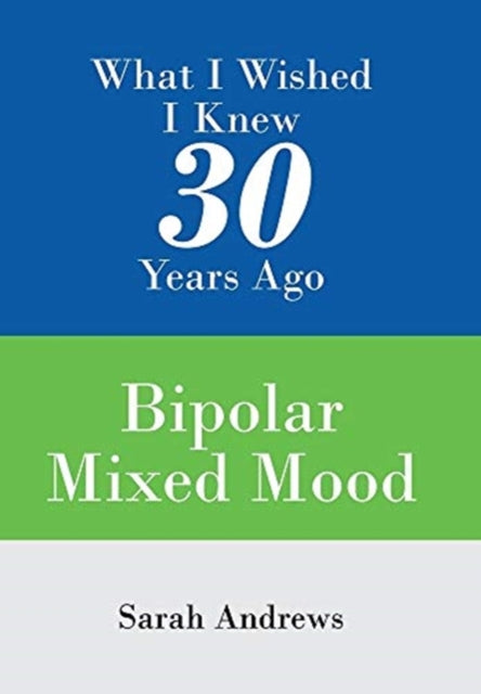 What I Wished I Knew 30 Years Ago: Bipolar Mixed