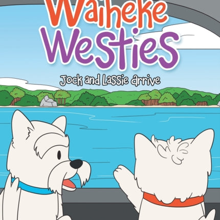 Waiheke Westies: Jock and Lassie Arrive