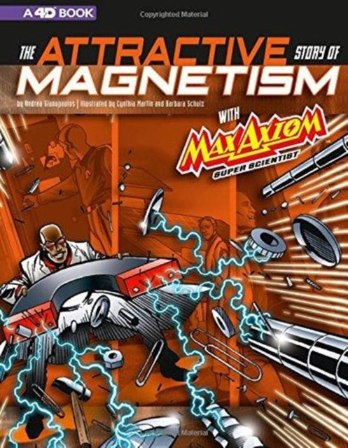 The Attractive Story of Magnetism with Max Axiom Super Scientist: 4D An Augmented Reading Science Experience