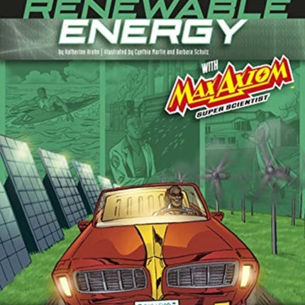 A Refreshing Look at Renewable Energy with Max Axiom, Super Scientist: 4D an Augmented Reading Science Experience (Graphic Science 4D)