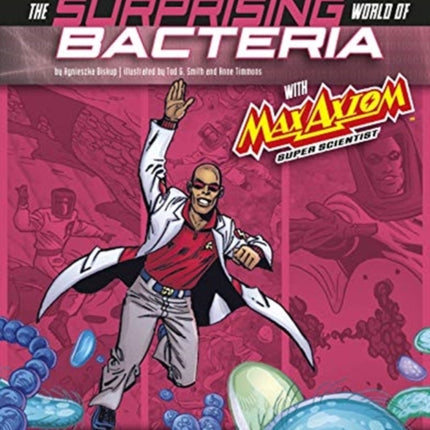 Surprising World of Bacteria with Max Axiom, Super Scientist: 4D an Augmented Reading Science Experience (Graphic Science 4D)