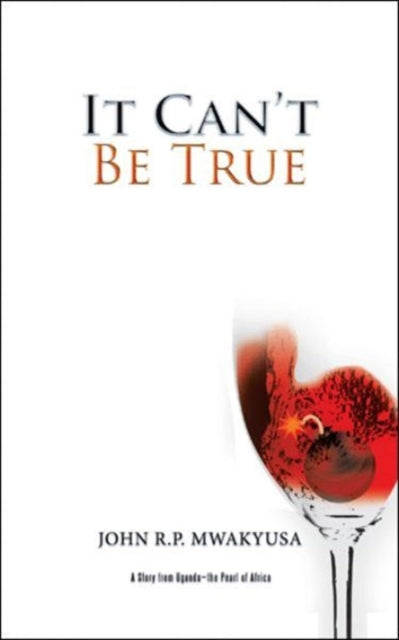 It Can't Be True: A Story from Uganda-the Pearl
