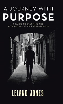 A Journey with Purpose: A Guide to Starting and