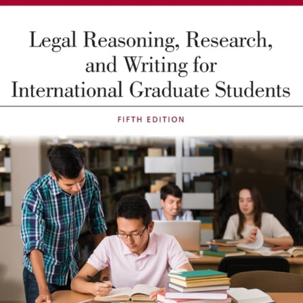 Legal Reasoning, Research, and Writing for International Graduate Students: [Connected Ebook]