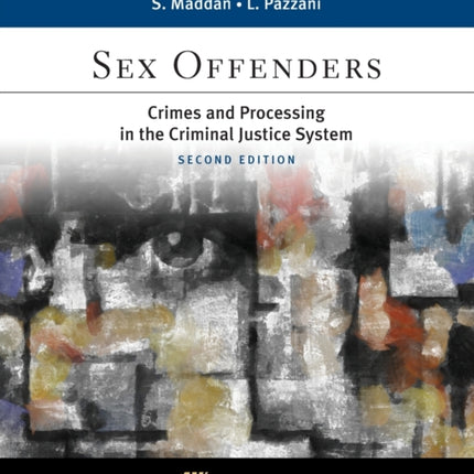 Sex Offenders: Crimes and Processing in the Criminal Justice Sys 2e