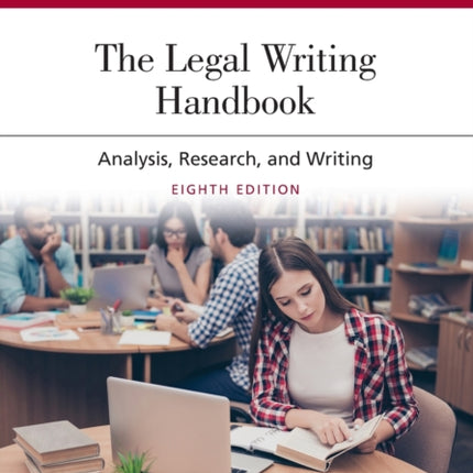 Legal Writing Handbook: Analysis, Research, and Writing [Connected eBook with Study Center]