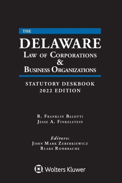 Delaware Law of Corporations & Business Organizations Statutory Deskbook: 2022 Edition