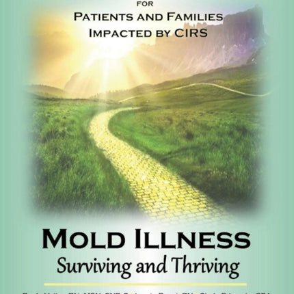 Mold Illness: Surviving and Thriving: A Recovery Manual for Patients & Families Impacted By Cirs