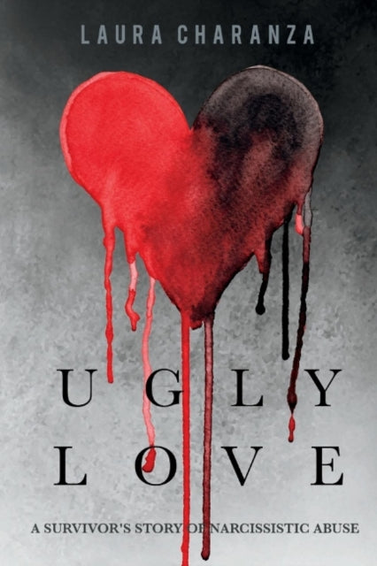 Ugly Love: A Survivor’s Story of Narcissistic Abuse