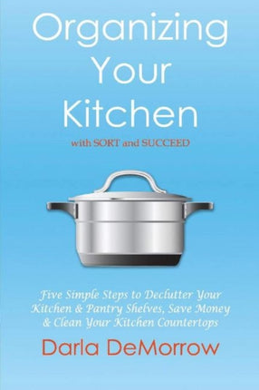 Organizing Your Kitchen With Sort and Succeed: