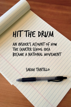 Hit the Drum: An Insider's Account of How the Charter School Idea Became a National Movement