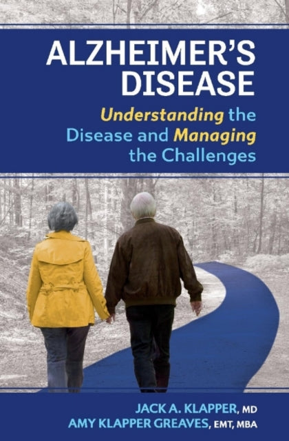Alzheimer's Disease: Understanding the Disease and Managing the Challenges
