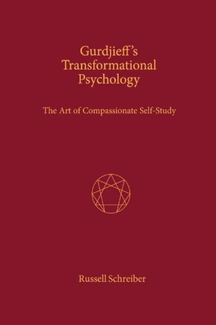 Gurdjieff's Transformational Psychology: The Art of Compassionate Self-Study