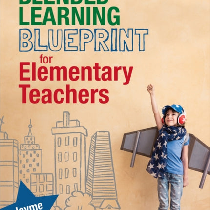 The Blended Learning Blueprint for Elementary Teachers