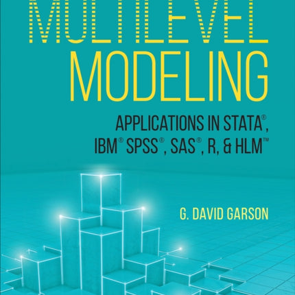 Multilevel Modeling: Applications in STATA®, IBM® SPSS®, SAS®, R, & HLM™