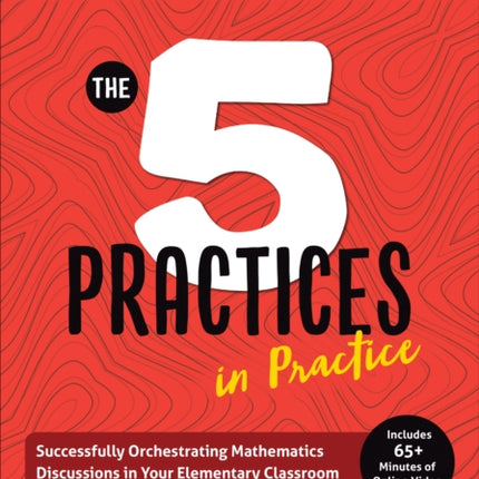 The Five Practices in Practice [Elementary]: Successfully Orchestrating Mathematics Discussions in Your Elementary Classroom