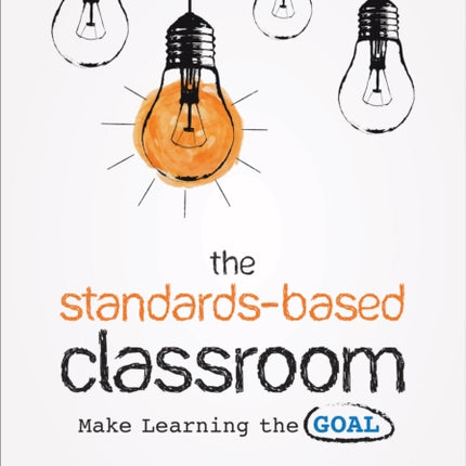 The Standards-Based Classroom: Make Learning the Goal