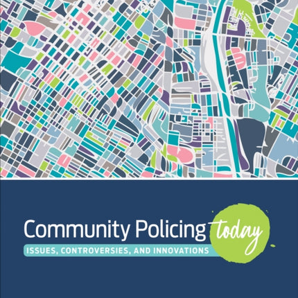 Community Policing Today: Issues, Controversies, and Innovations