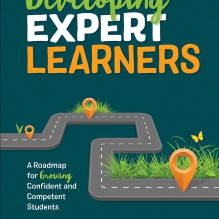 Developing Expert Learners: A Roadmap for Growing Confident and Competent Students