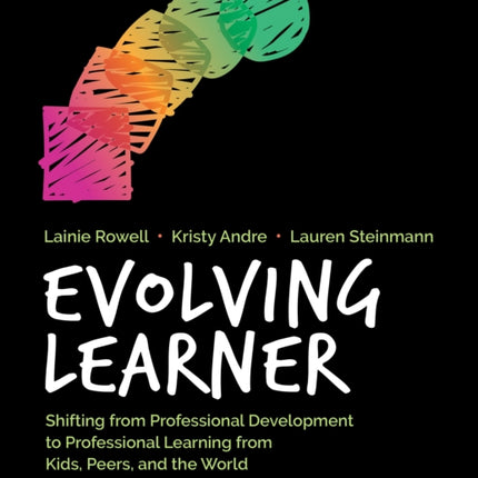 Evolving Learner: Shifting From Professional Development to Professional Learning From Kids, Peers, and the World