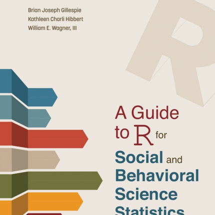 A Guide to R for Social and Behavioral Science Statistics