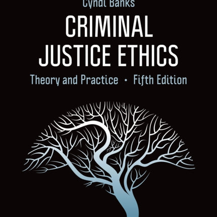 Criminal Justice Ethics: Theory and Practice