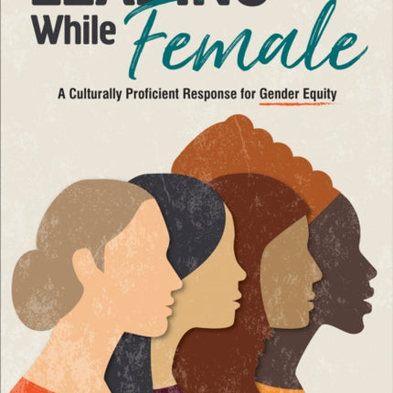 Leading While Female: A Culturally Proficient Response for Gender Equity