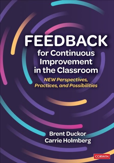 Feedback for Continuous Improvement in the Classroom: New Perspectives, Practices, and Possibilities