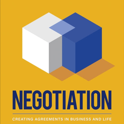 Negotiation: Creating Agreements in Business and Life