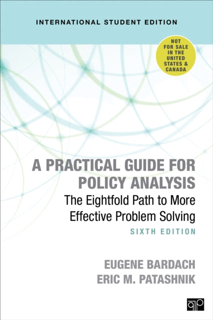 A Practical Guide for Policy Analysis - International Student Edition: The Eightfold Path to More Effective Problem Solving