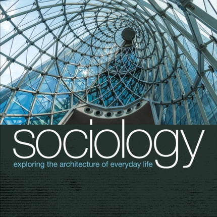 Sociology Exploring the Architecture of Everyday