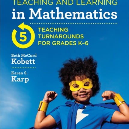 Strengths-Based Teaching and Learning in Mathematics: Five Teaching Turnarounds for Grades K-6