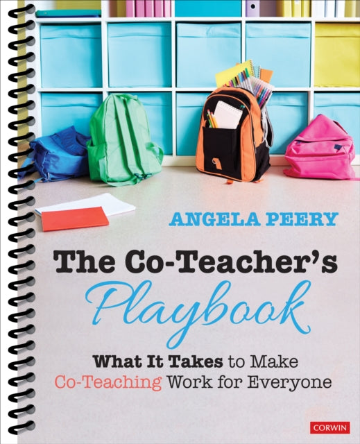 The Co-Teacher′s Playbook: What It Takes to Make Co-Teaching Work for Everyone