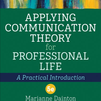 Applying Communication Theory for Professional Life: A Practical Introduction