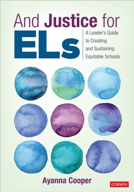 And Justice for ELs: A Leader′s Guide to Creating and Sustaining Equitable Schools