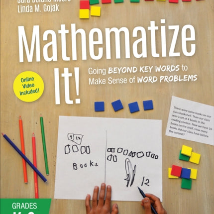 Mathematize It! [Grades K-2]: Going Beyond Key Words to Make Sense of Word Problems, Grades K-2