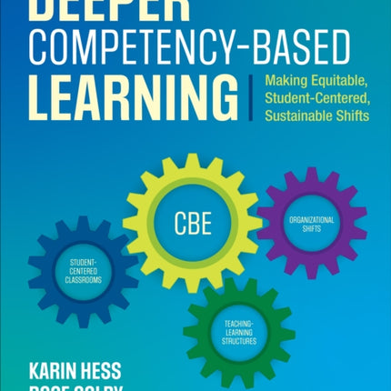 Deeper Competency-Based Learning: Making Equitable, Student-Centered, Sustainable Shifts