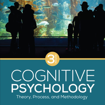 Cognitive Psychology: Theory, Process, and Methodology