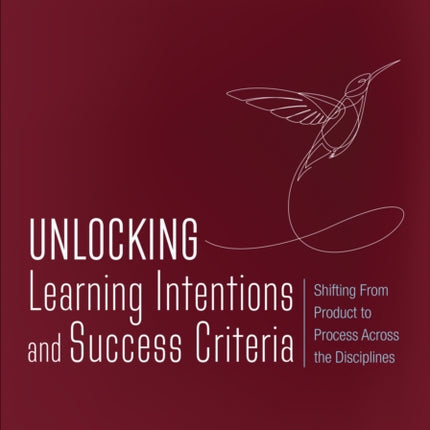 Unlocking: Learning Intentions: Shifting From Product to Process Across the Disciplines