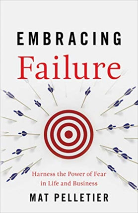 Embracing Failure: Harness the Power of Fear in